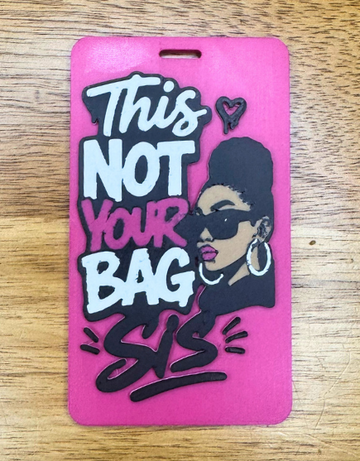 Not Your Bag Sis - Luggage Tag