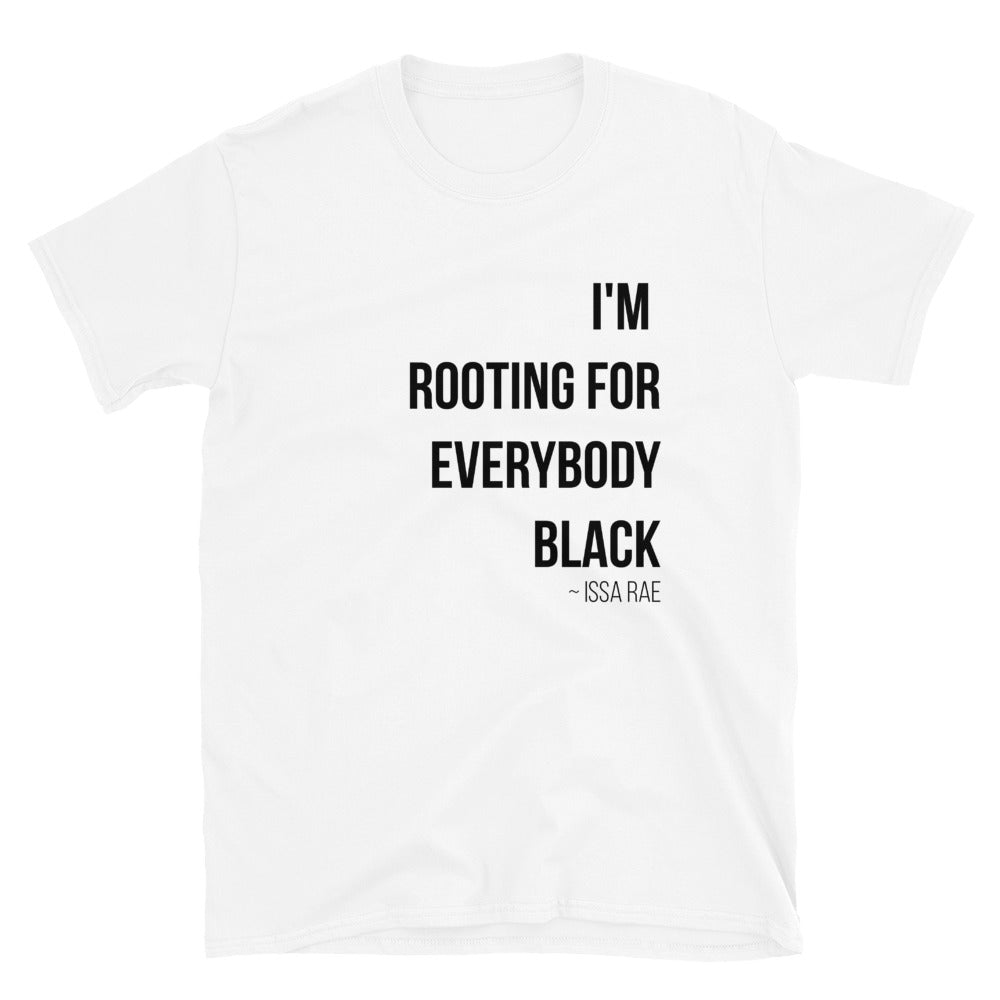 I'm Rooting For Everybody Black – Shirts Be Like